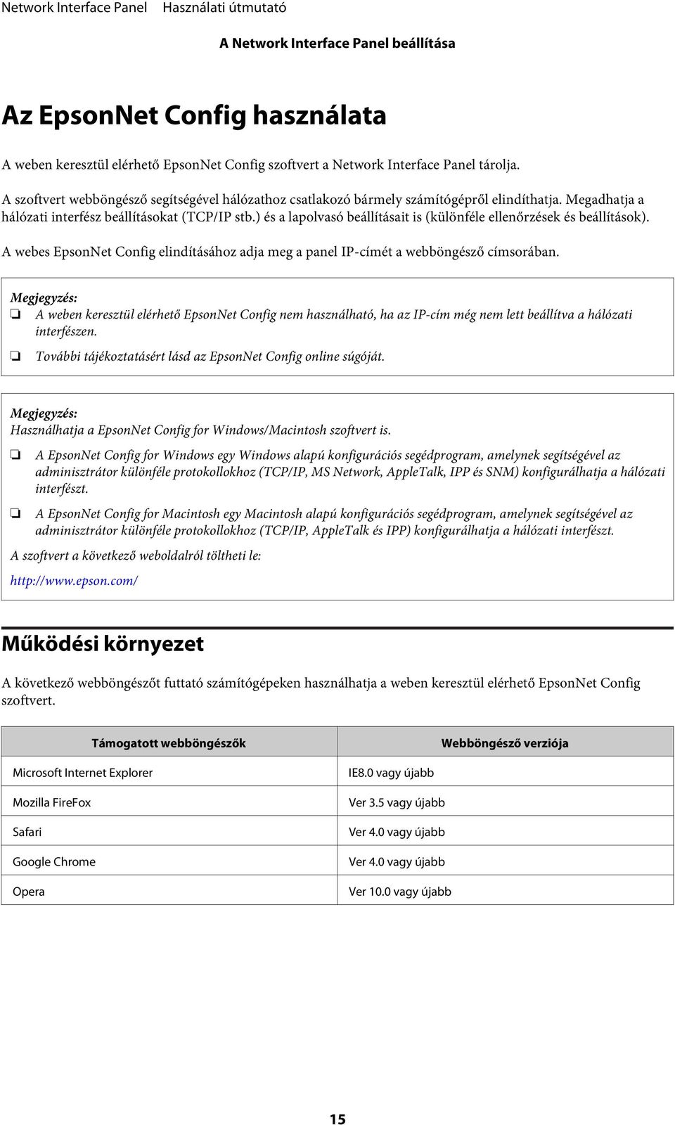 ) és a lapolvasó beállításait is (különféle ellenőrzések és beállítások). A webes EpsonNet Config elindításához adja meg a panel IP-címét a webböngésző címsorában.