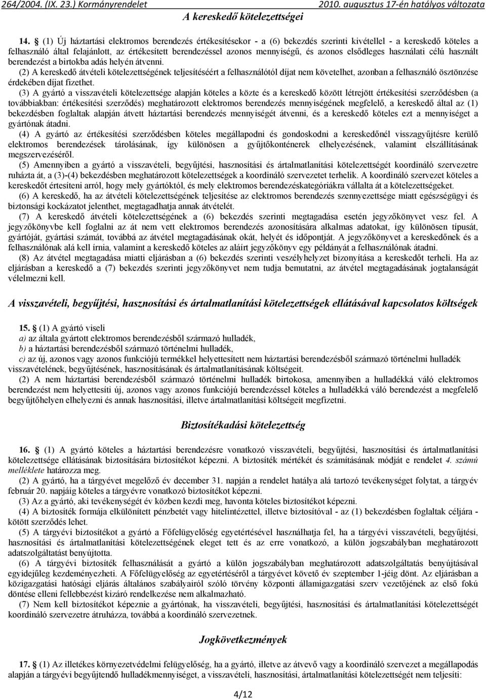 azonos elsődleges használati célú használt berendezést a birtokba adás helyén átvenni.