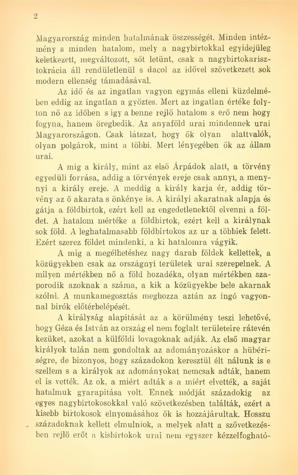 ellenség támadásával. Az idö és az ingatlan vagyon egymás elleni küzdelmében eddig az ingatlan a gyztes.