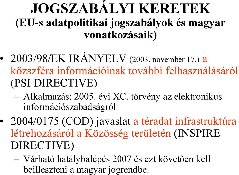 törvény az elektronikus információszabadságról 2004/0175 (COD) javaslat a téradat infrastruktúra létrehozásáról