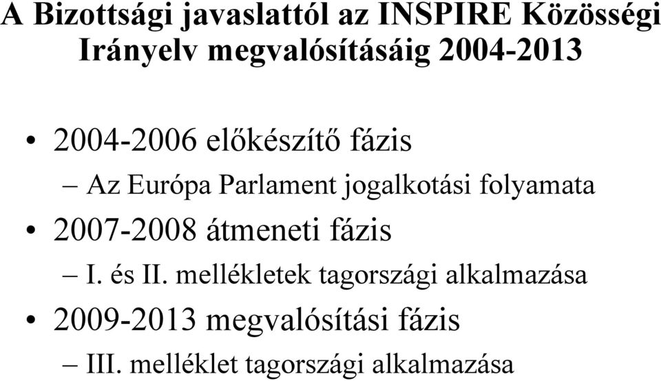 folyamata 2007-2008 átmeneti fázis I. és II.