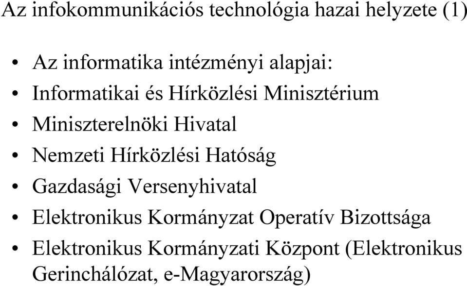 Hírközlési Hatóság Gazdasági Versenyhivatal Elektronikus Kormányzat Operatív