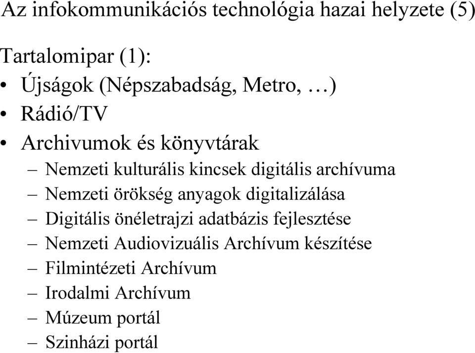 Nemzeti örökség anyagok digitalizálása Digitális önéletrajzi adatbázis fejlesztése Nemzeti