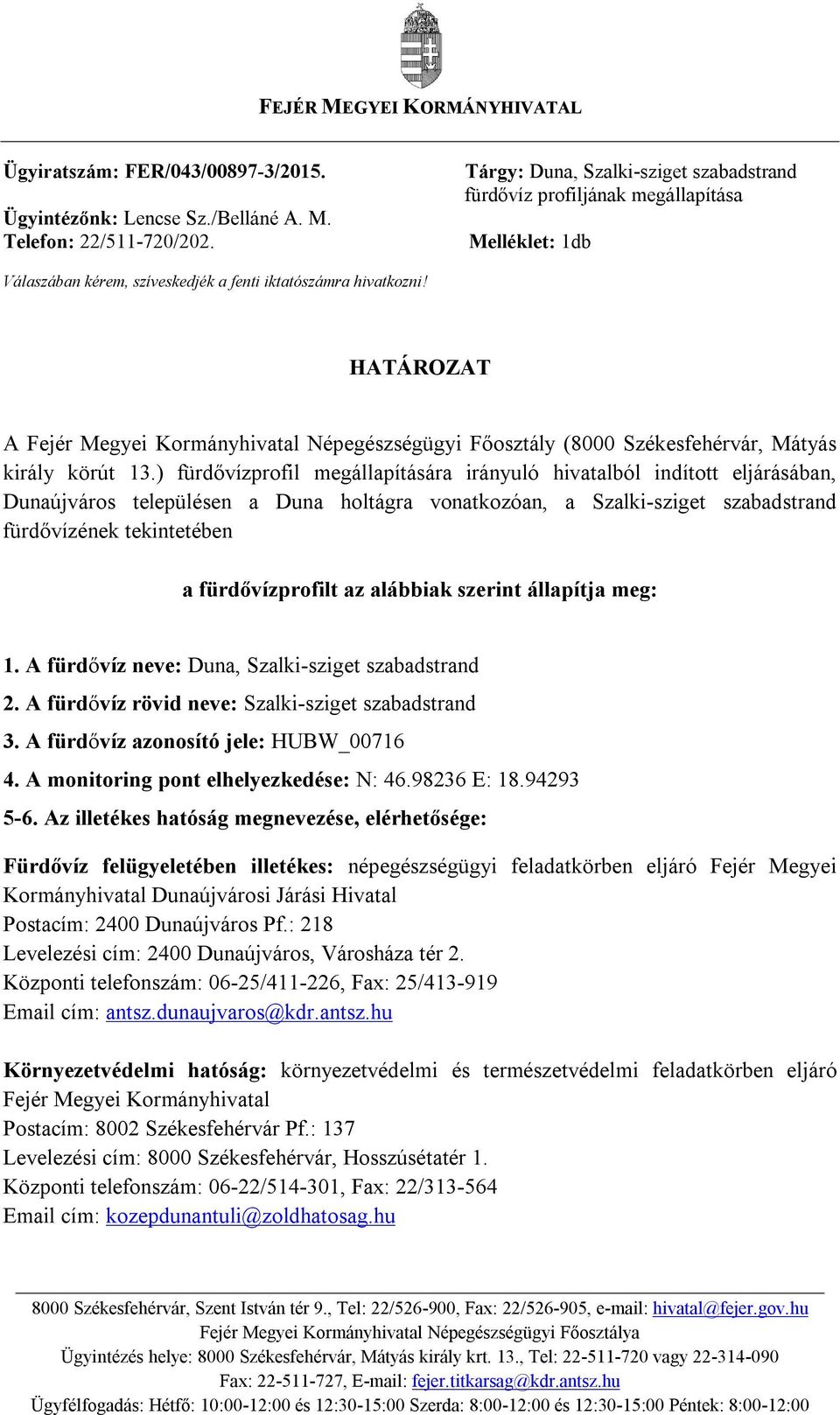 HATÁROZAT A Fejér Megyei Kormányhivatal Népegészségügyi Főosztály (8000 Székesfehérvár, Mátyás király körút 13.