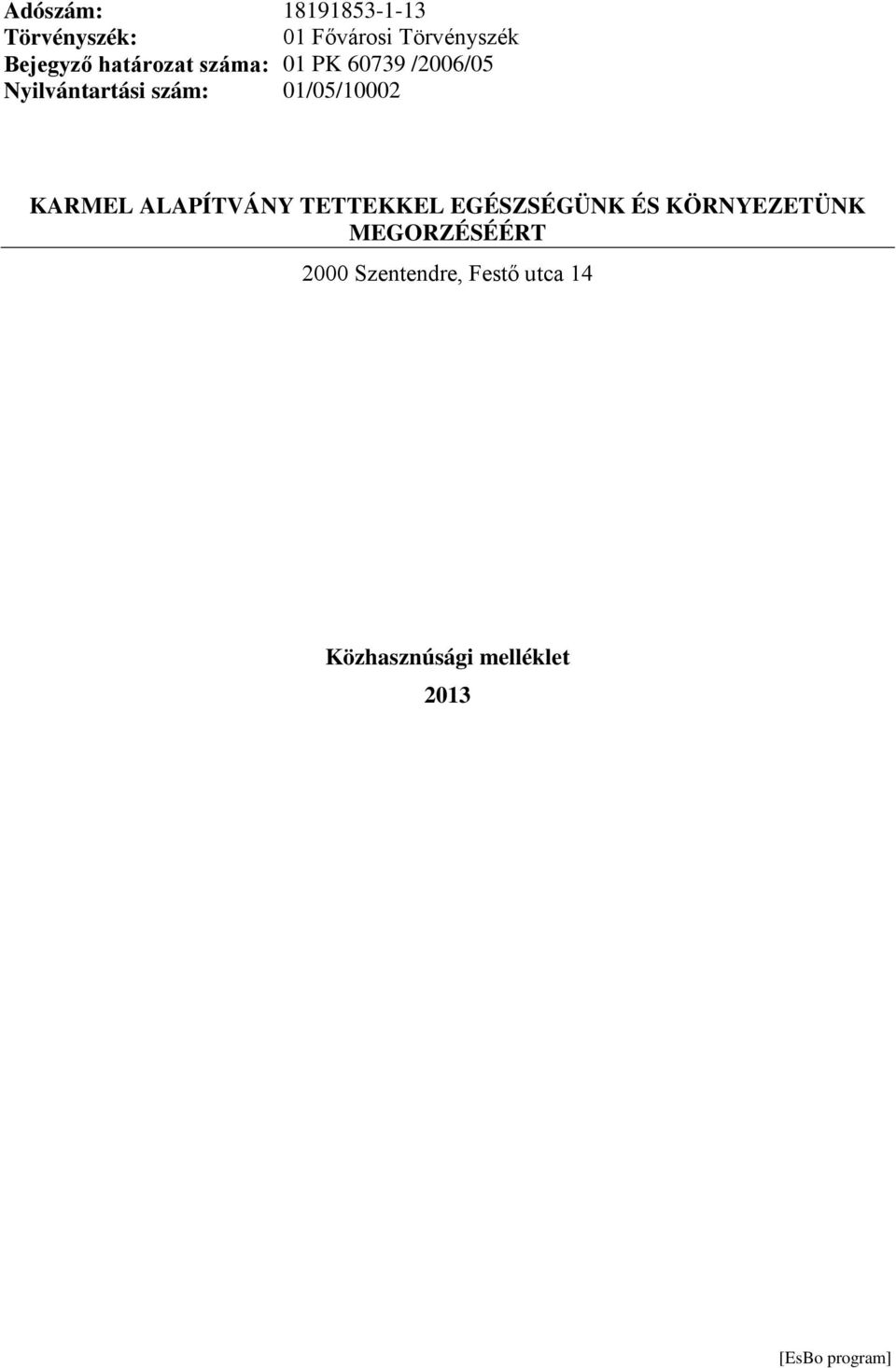 szám: 01/05/10002 KARMEL ALAPÍTVÁNY TETTEKKEL EGÉSZSÉGÜNK ÉS