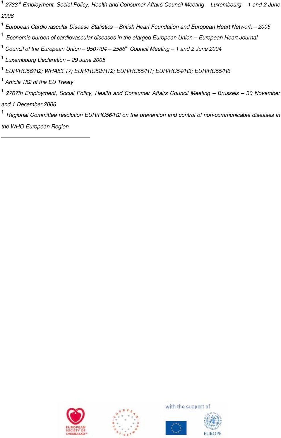 2004 1 Luxembourg Declaration 29 June 2005 1 EUR/RC56/R2; WHA53.