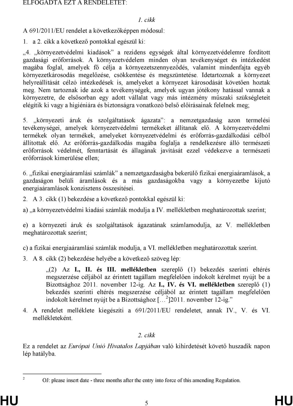 A környezetvédelem minden olyan tevékenységet és intézkedést magába foglal, amelyek fő célja a környezetszennyeződés, valamint mindenfajta egyéb környezetkárosodás megelőzése, csökkentése és