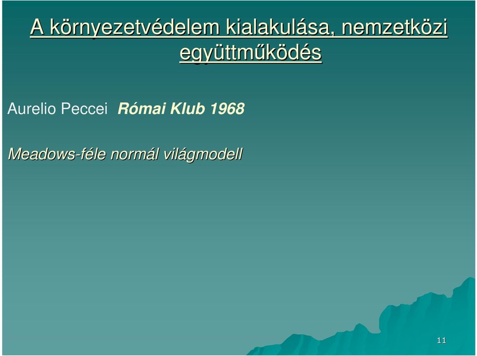 ttmködés Aurelio Peccei Római Klub