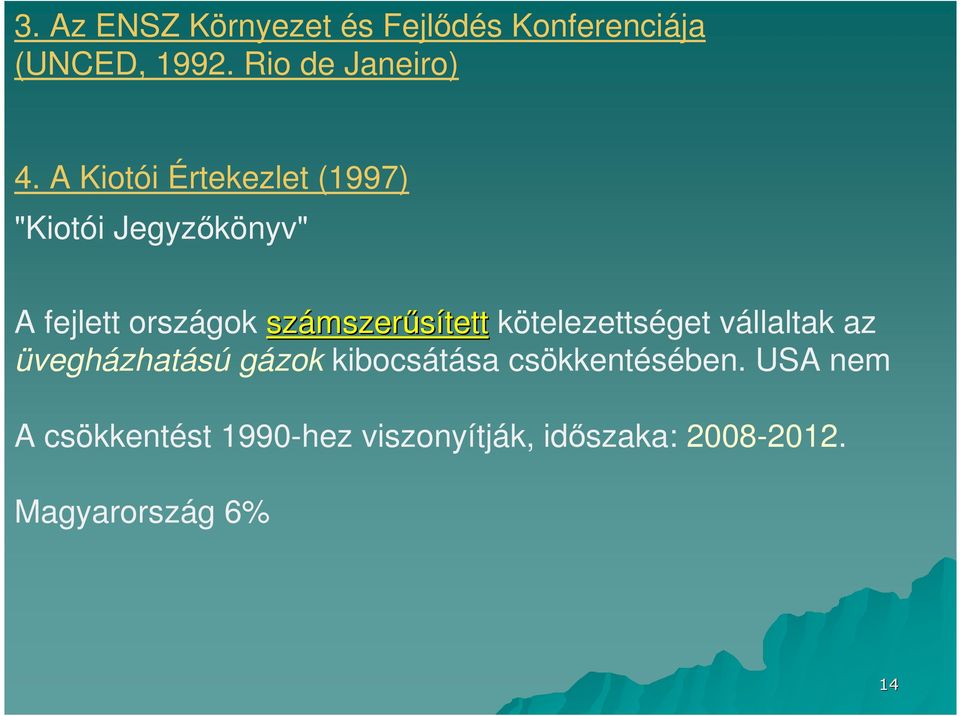 mszersített kötelezettséget vállaltak az üvegházhatású gázok kibocsátása