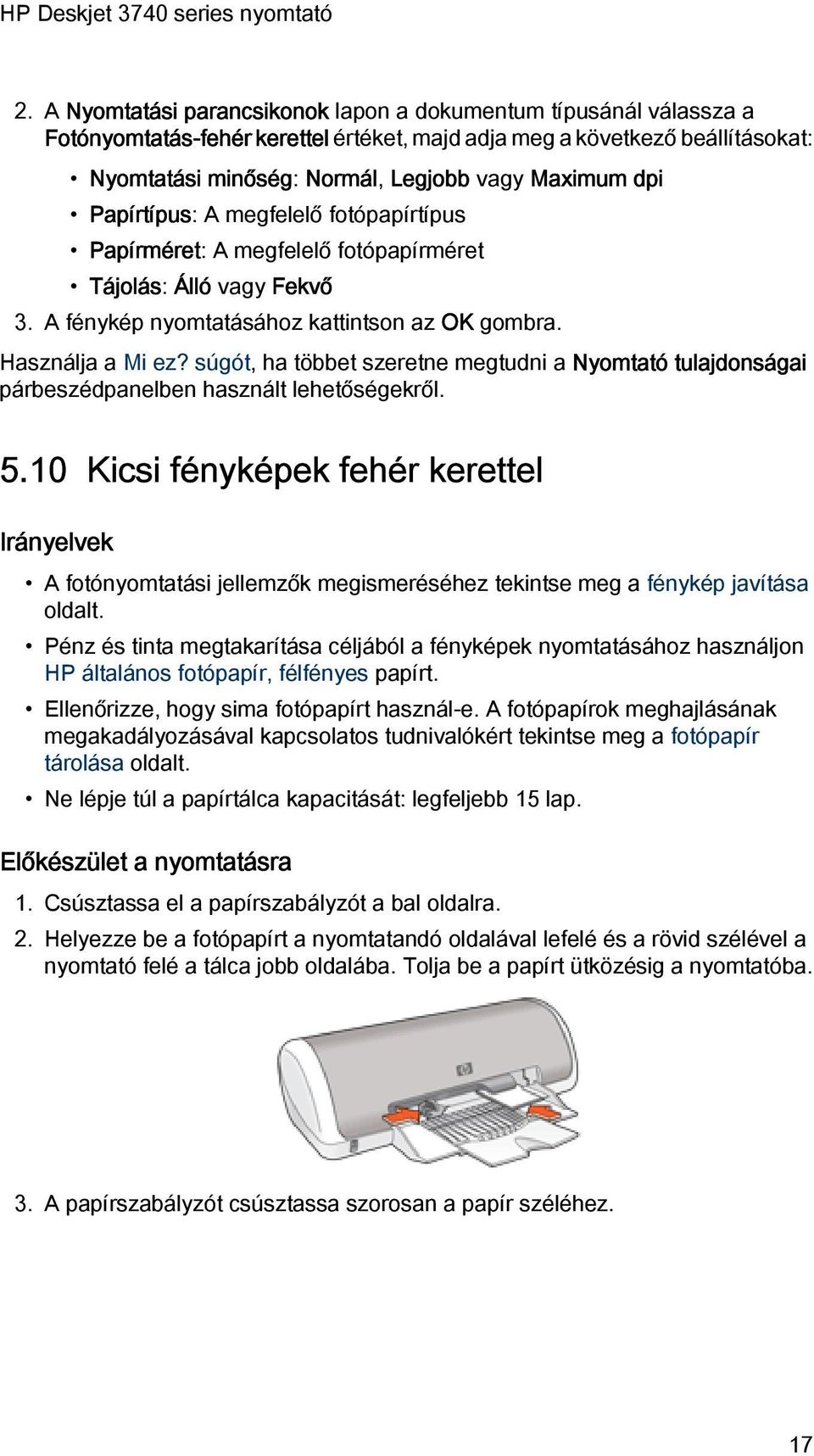 súgót, ha többet szeretne megtudni a Nyomtató tulajdonságai párbeszédpanelben használt lehetőségekről. 5.