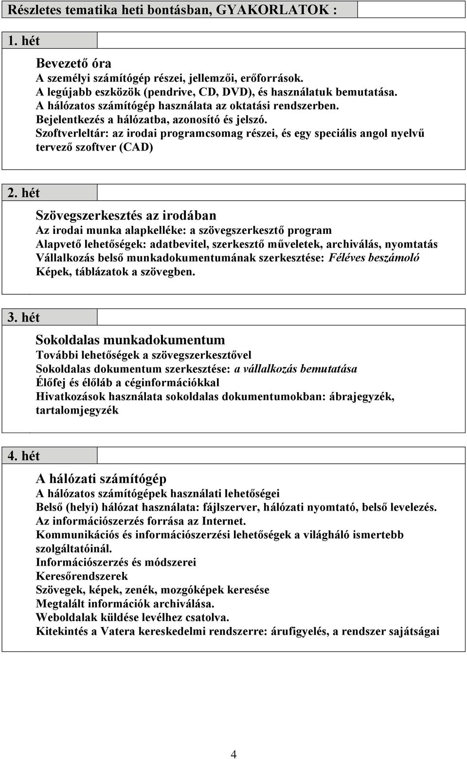 Szoftverleltár: az irodai programcsomag részei, és egy speciális angol nyelvű tervező szoftver (CAD) 2.