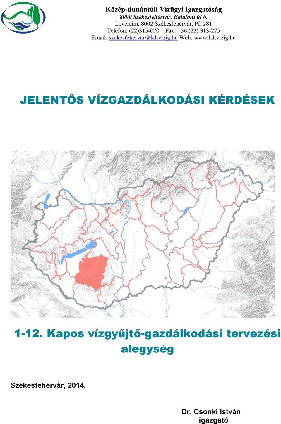 281 Telefon: (22)315-070 Fax: +36 (22) 313-275 Email: szekesfehervar@kdtvizig.