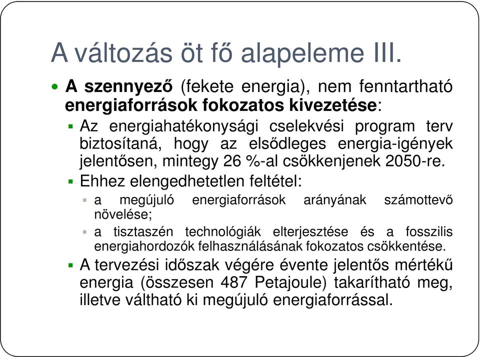 elsődleges energia-igények jelentősen, mintegy 26 %-al csökkenjenek 2050-re.