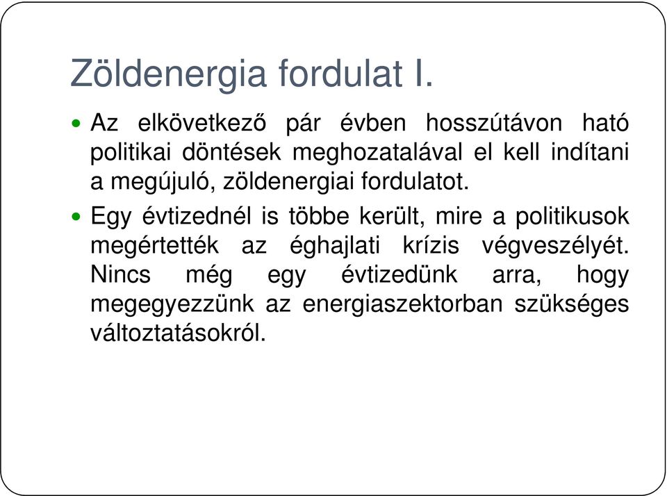 indítani a megújuló, zöldenergiai fordulatot.