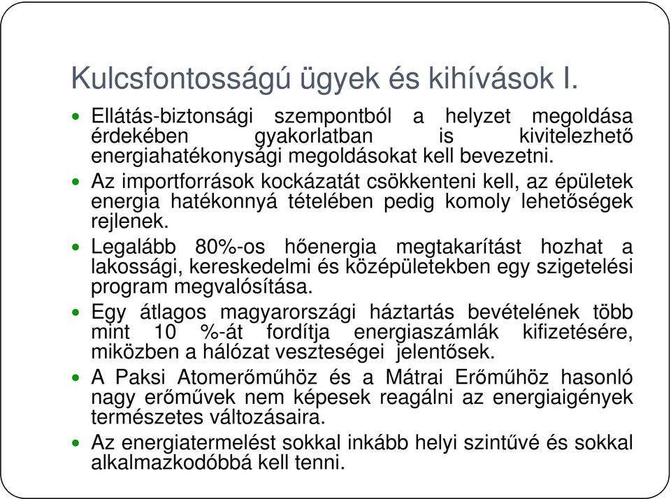 Legalább 80%-os hőenergia megtakarítást hozhat a lakossági, kereskedelmi és középületekben egy szigetelési program megvalósítása.