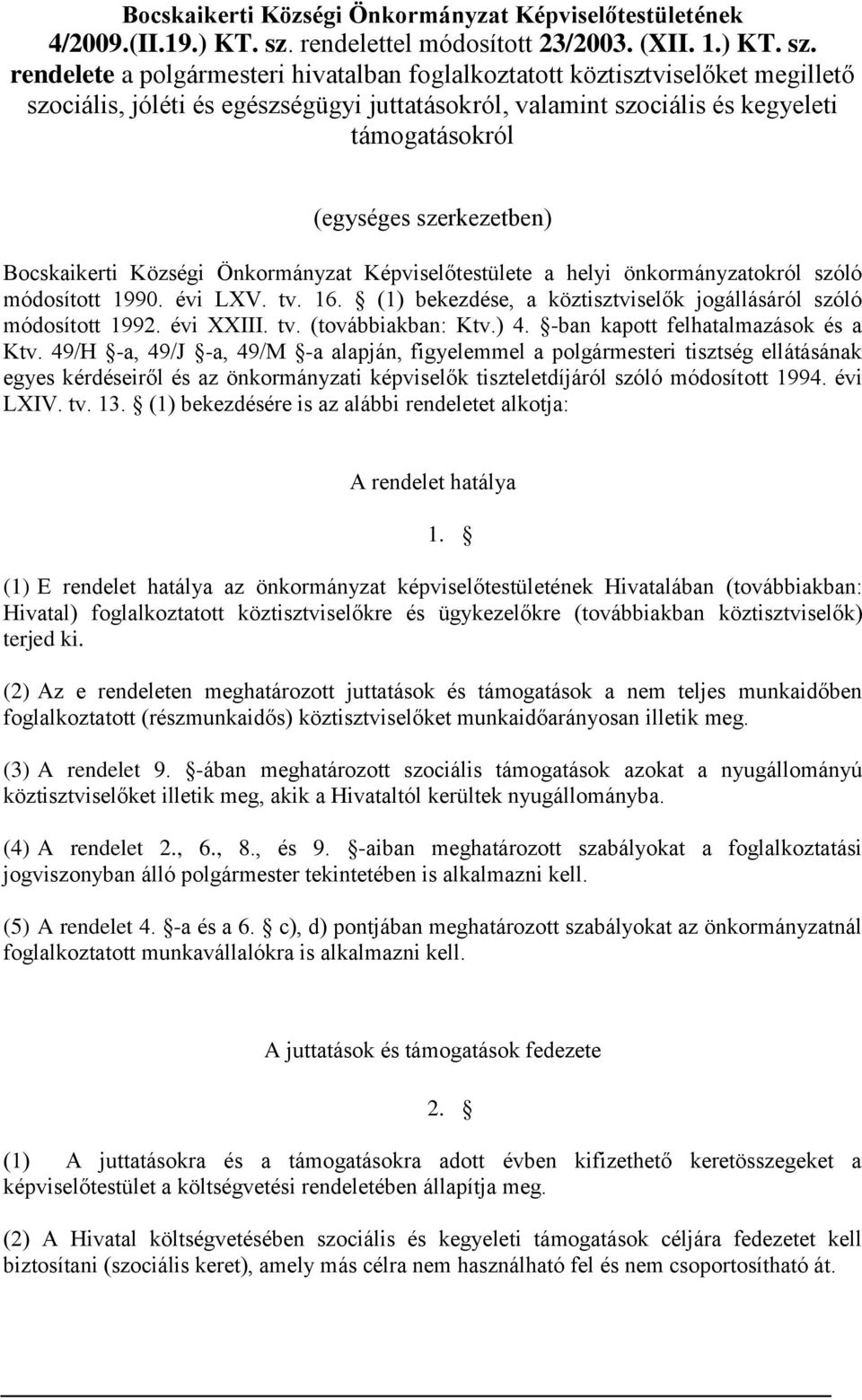 rendelete a polgármesteri hivatalban foglalkoztatott köztisztviselőket megillető szociális, jóléti és egészségügyi juttatásokról, valamint szociális és kegyeleti támogatásokról (egységes