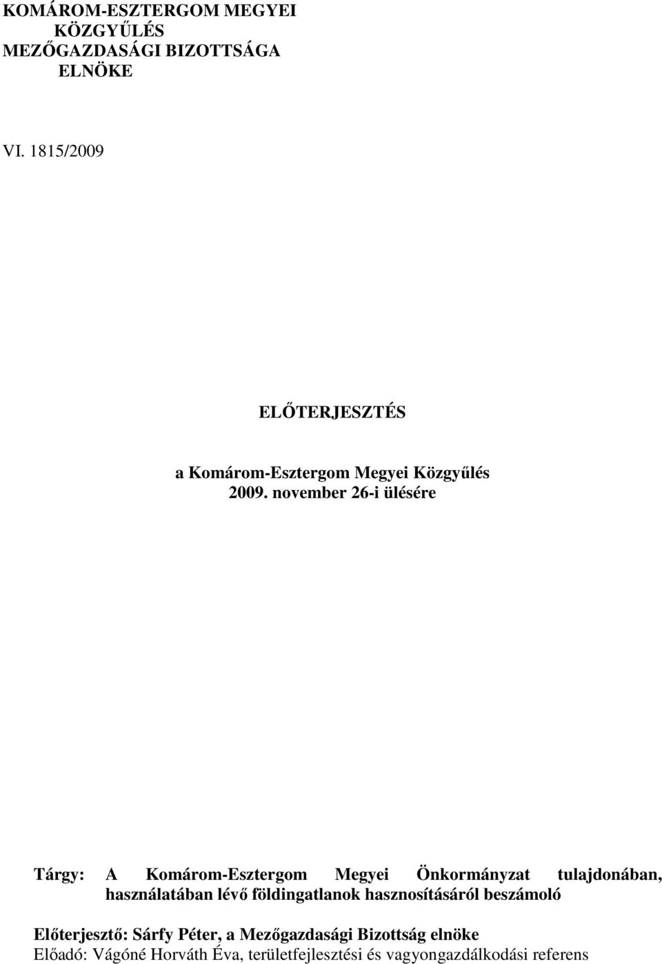 november 26-i ülésére Tárgy: A Komárom-Esztergom Megyei Önkormányzat tulajdonában, használatában lévı