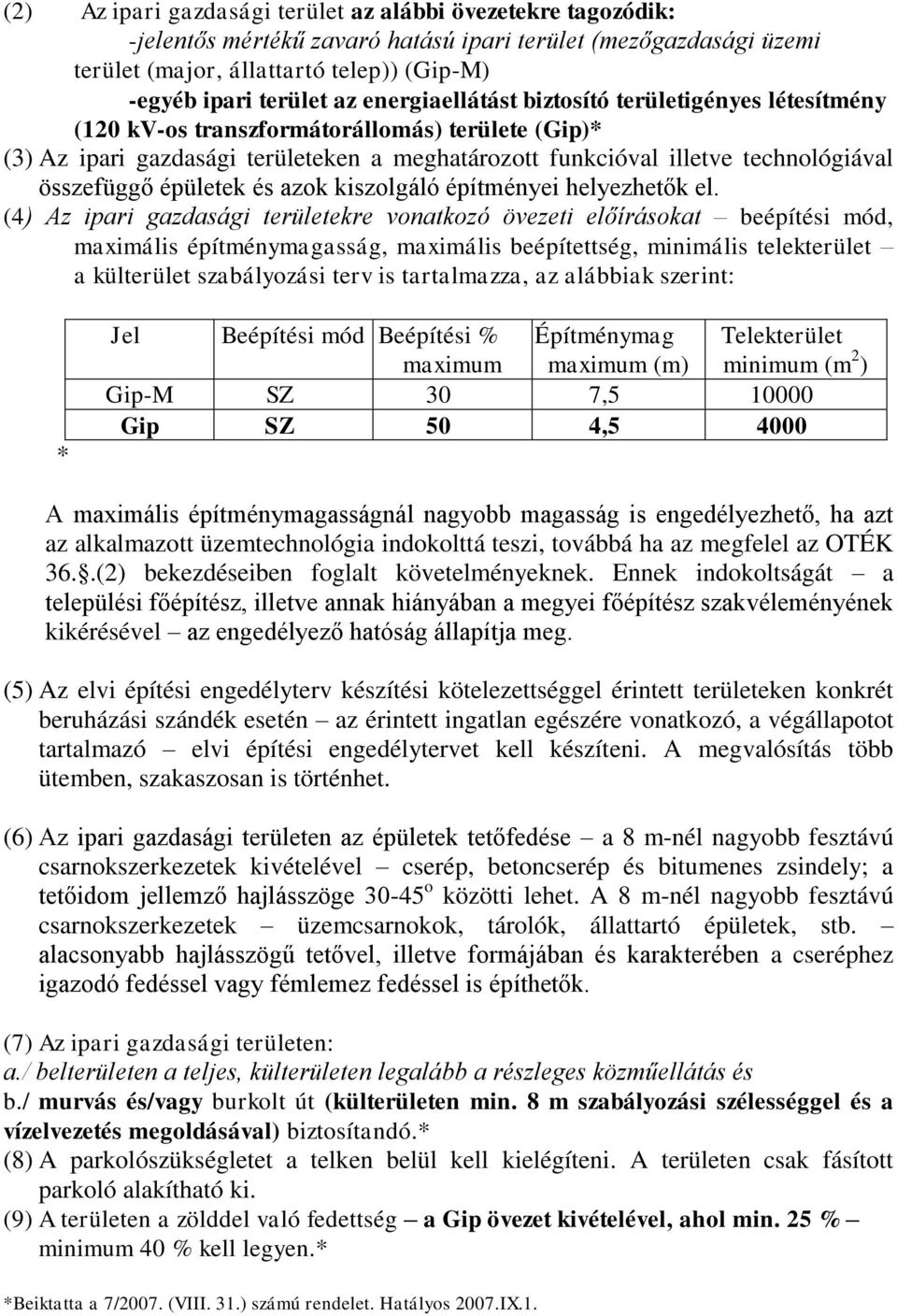 épületek és azok kiszolgáló építményei helyezhetők el.