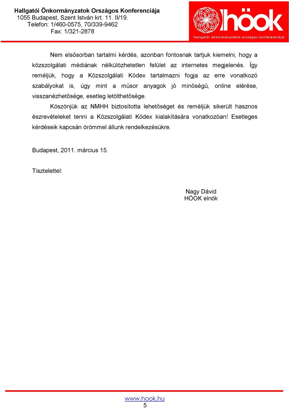 visszanézhetősége, esetleg letölthetősége.