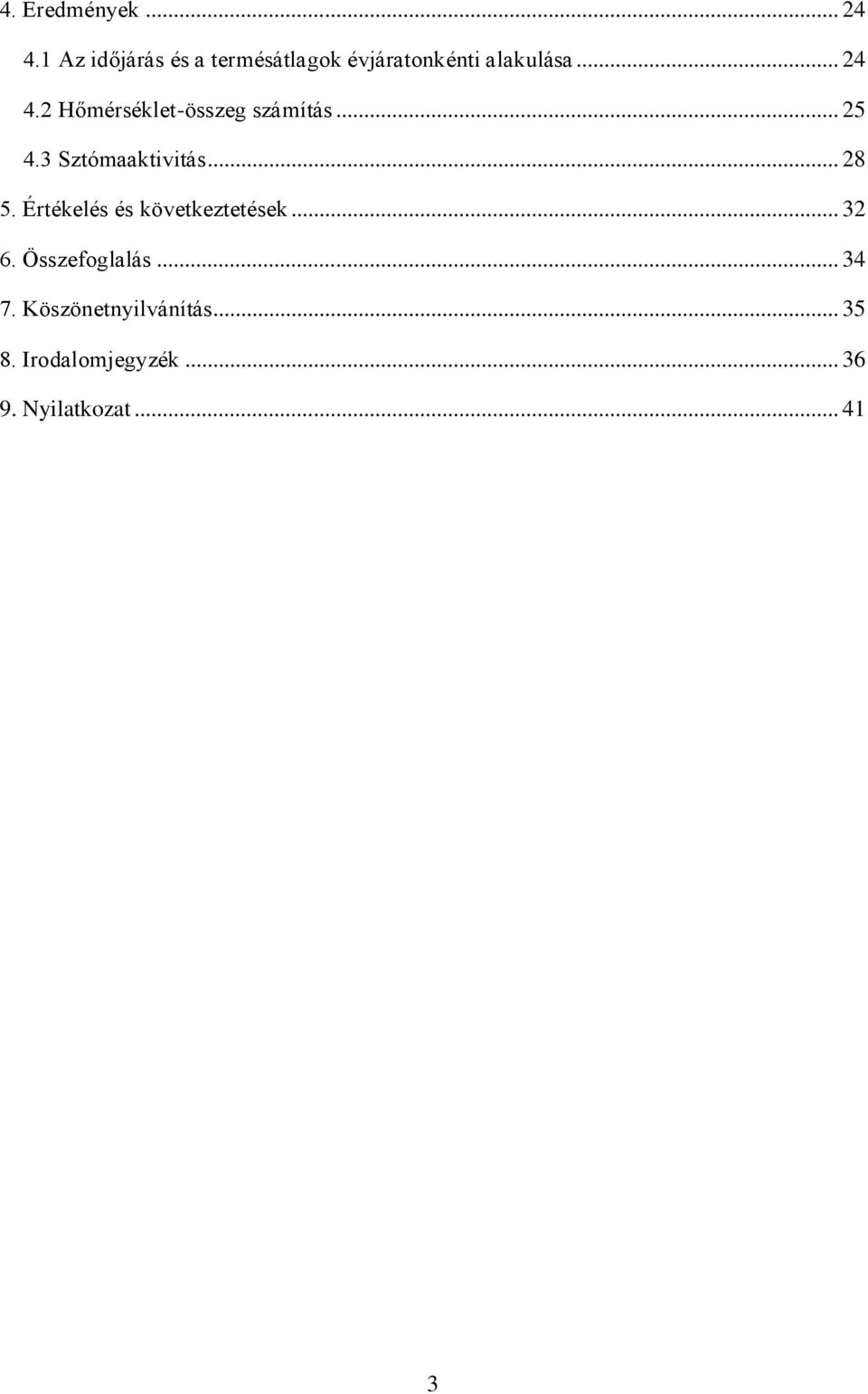 2 Hőmérséklet-összeg számítás... 25 4.3 Sztómaaktivitás... 28 5.