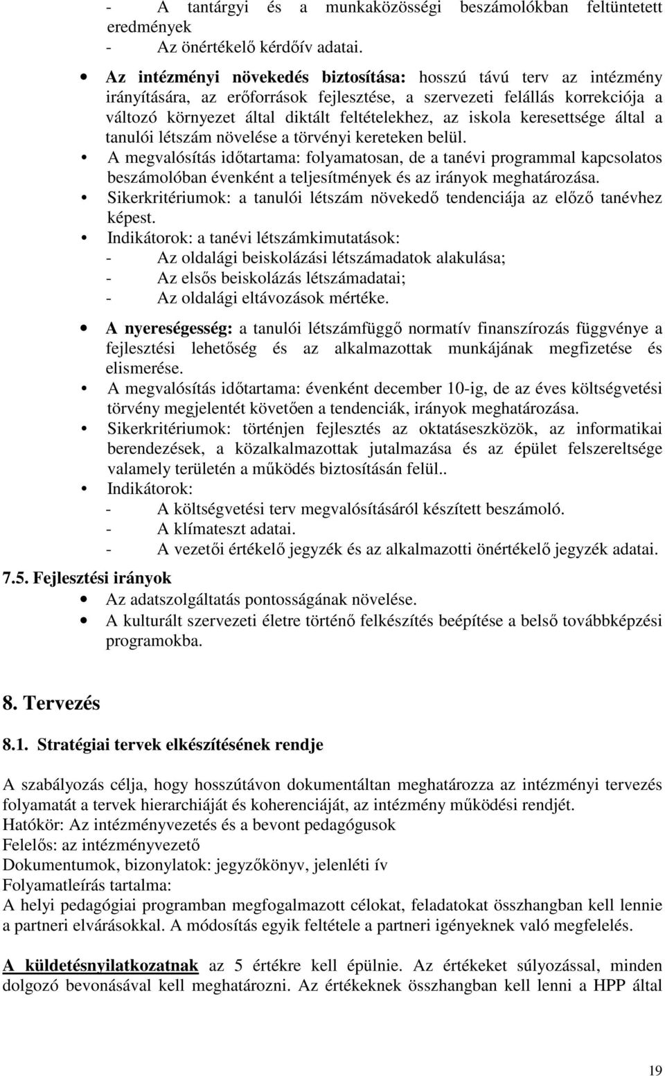 iskola keresettsége által a tanulói létszám növelése a törvényi kereteken belül.