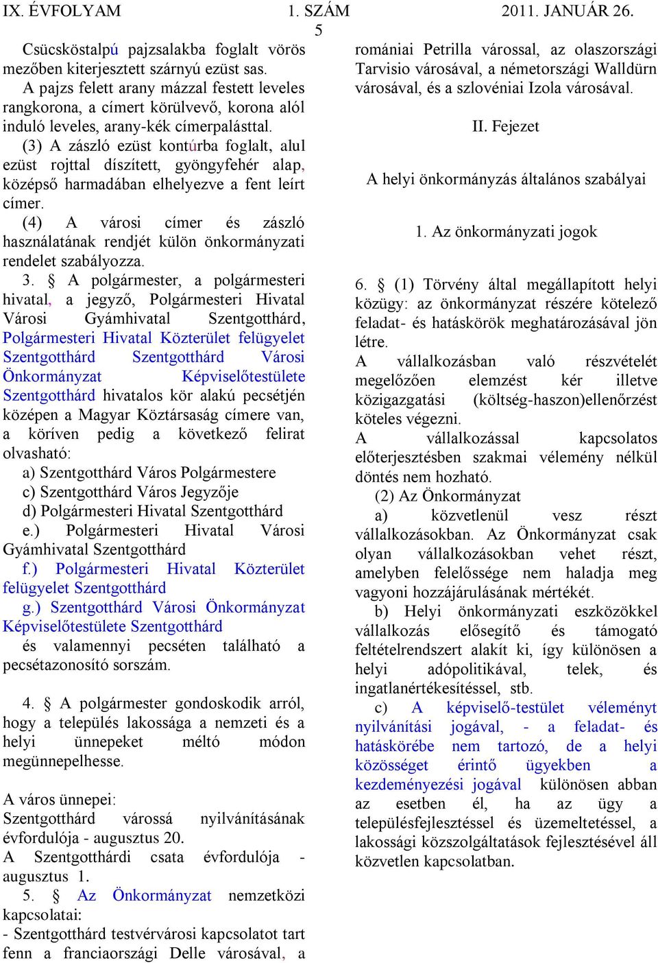 rangkorona, a címert körülvevő, korona alól induló leveles, arany-kék címerpalásttal. II.