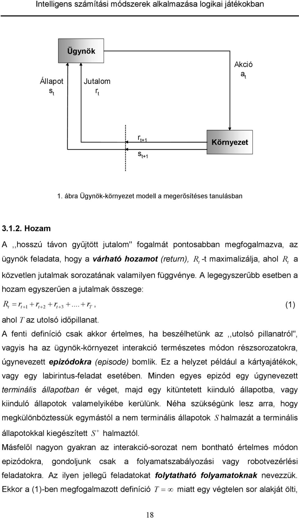 A legegyzeűbb eeben hozm egyzeűen julmk özege: R 1 2 3... T, (1) hol T z uoló időpilln.