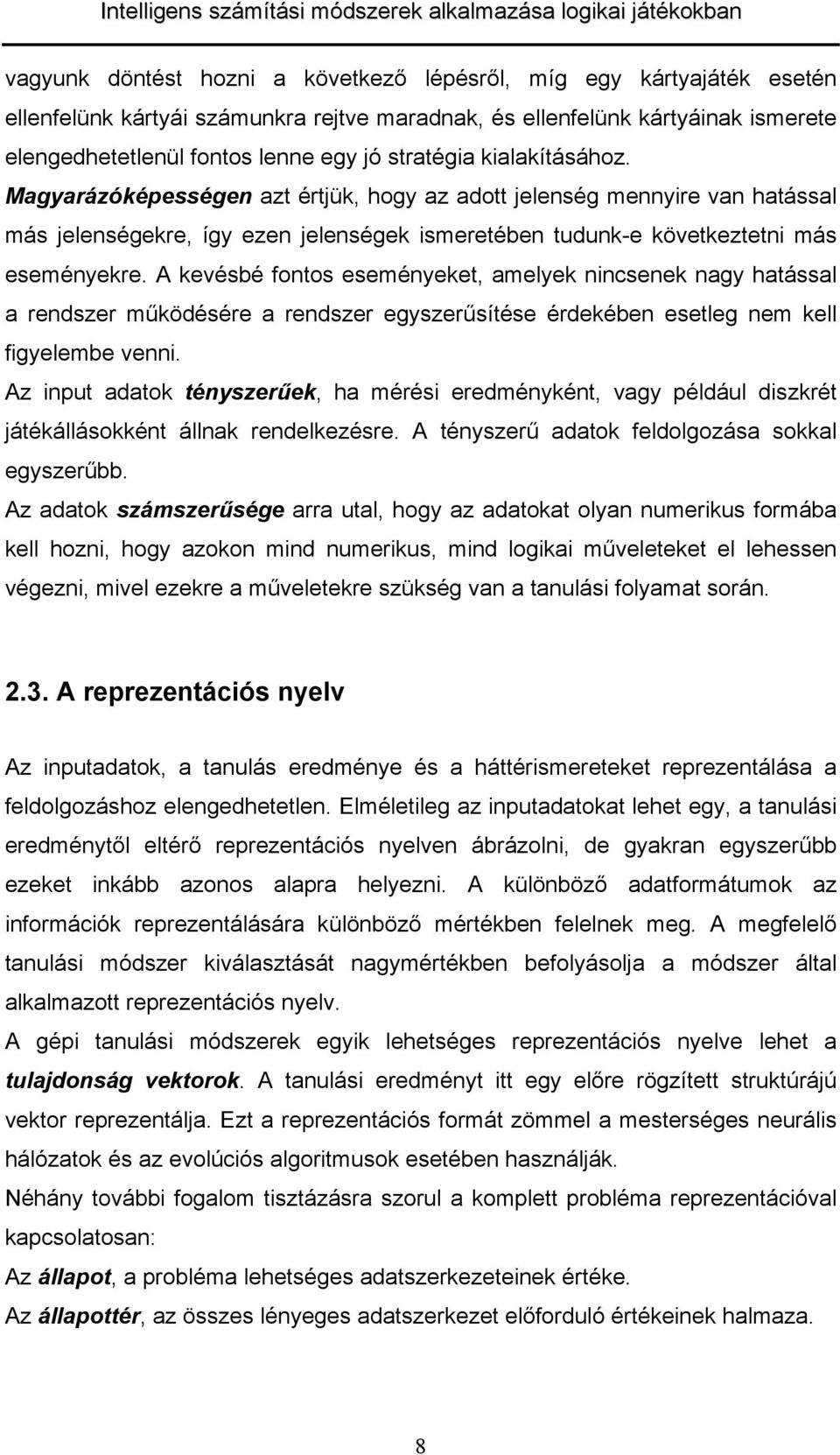 A kevébé fono eeményeke, melyek nincenek ngy hál endze működéée endze egyzeűíée édekében eeleg nem kell figyelembe venni.