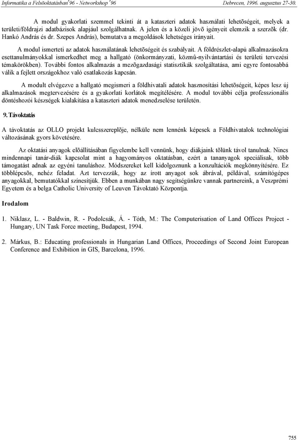 A modul ismerteti az adatok használatának lehetõségeit és szabályait.