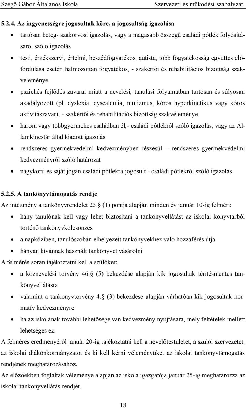 beszédfogyatékos, autista, több fogyatékosság együttes előfordulása esetén halmozottan fogyatékos, - szakértői és rehabilitációs bizottság szakvéleménye pszichés fejlődés zavarai miatt a nevelési,