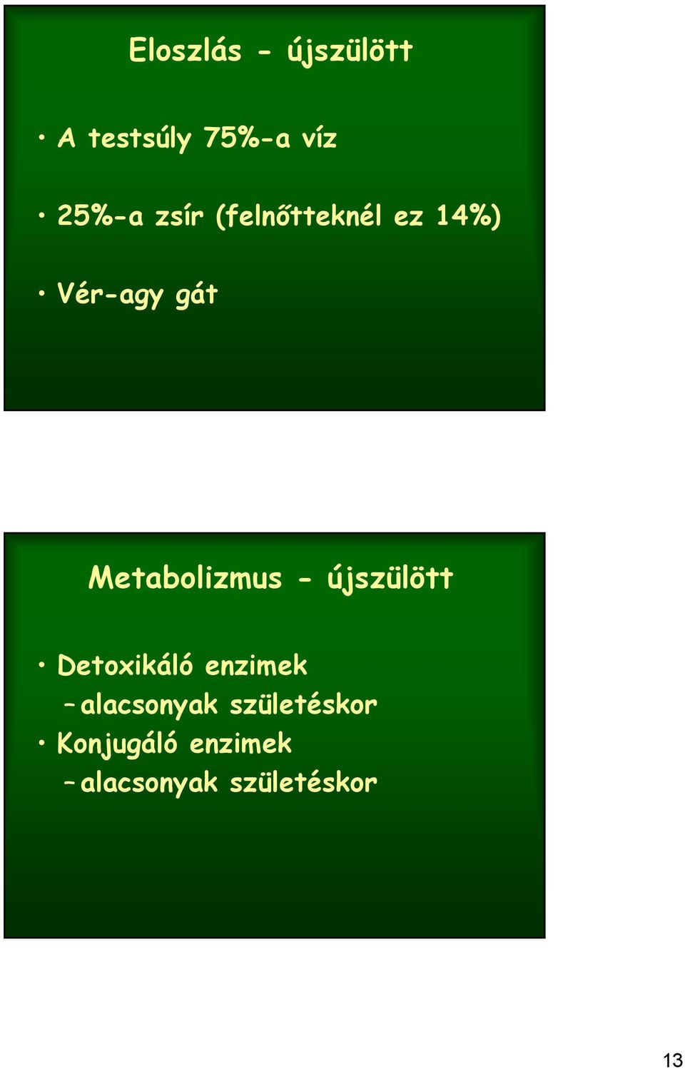 Metabolizmus - újszülött Detoxikáló enzimek