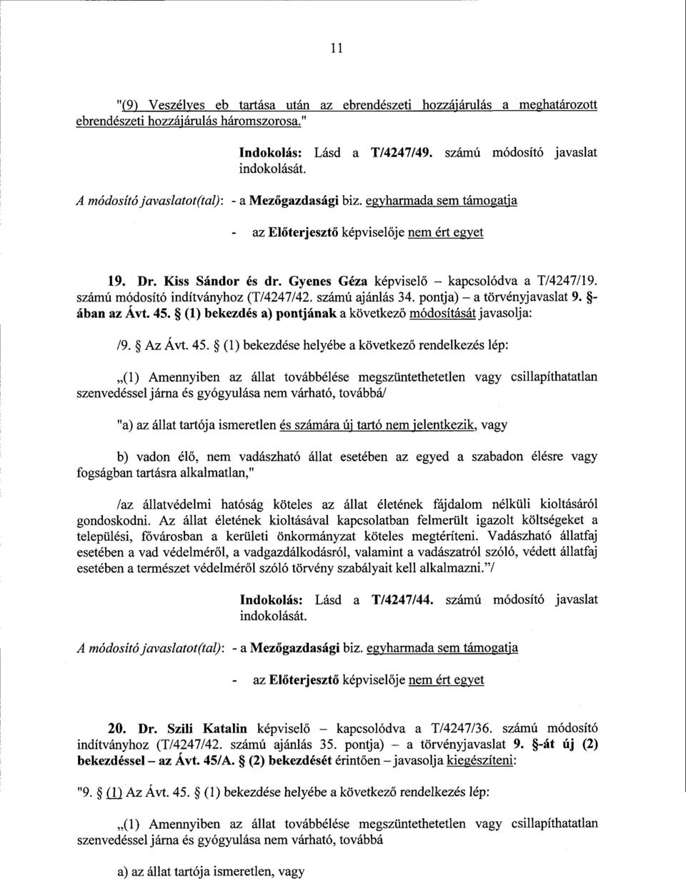 számú módosító indítványhoz (T/4247/42. számú ajánlás 34. pontja) a törvényjavaslat 9. - ában az Avt. 45.