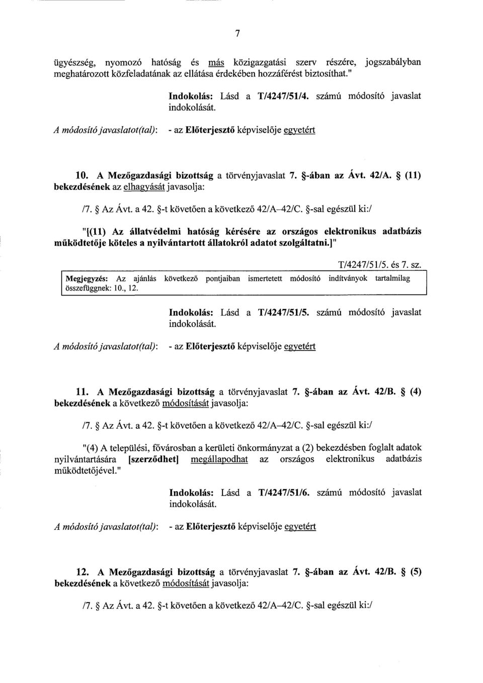 (11) bekezdésének az elhagyásátjavasolja : /7. Az Ávt. a 42. -t követ ően a következő 42/A-42/C.