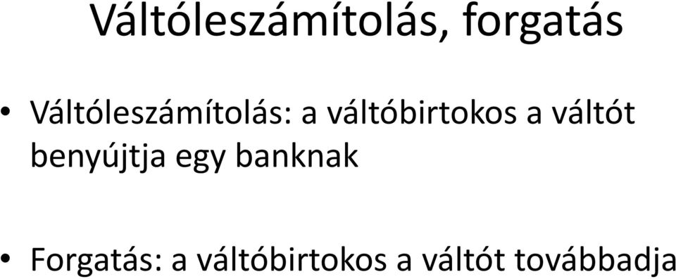 a váltót benyújtja egy banknak