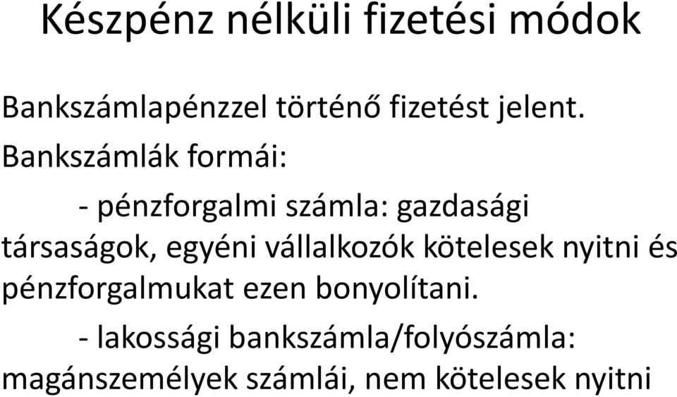 vállalkozók kötelesek nyitni és pénzforgalmukat ezen bonyolítani.