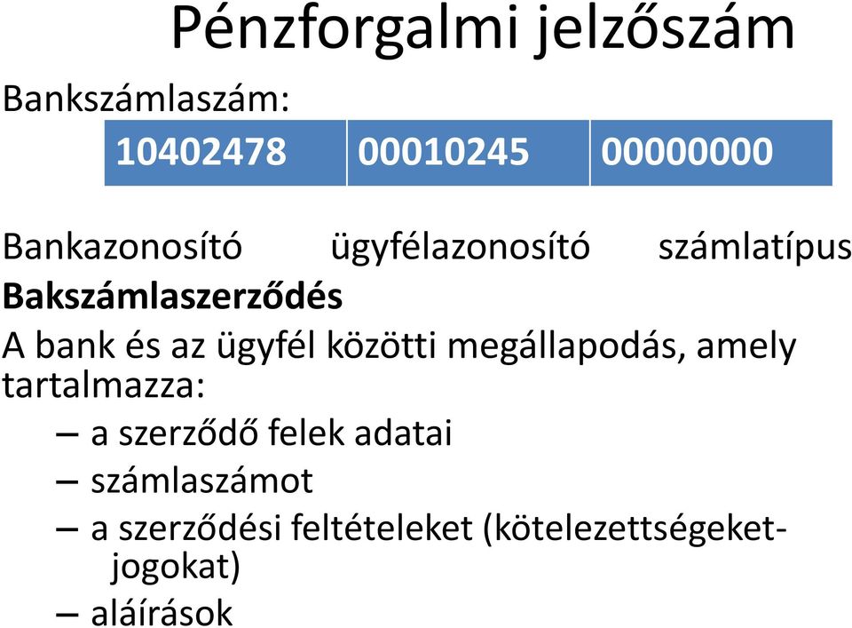 az ügyfél közötti megállapodás, amely tartalmazza: a szerződő felek