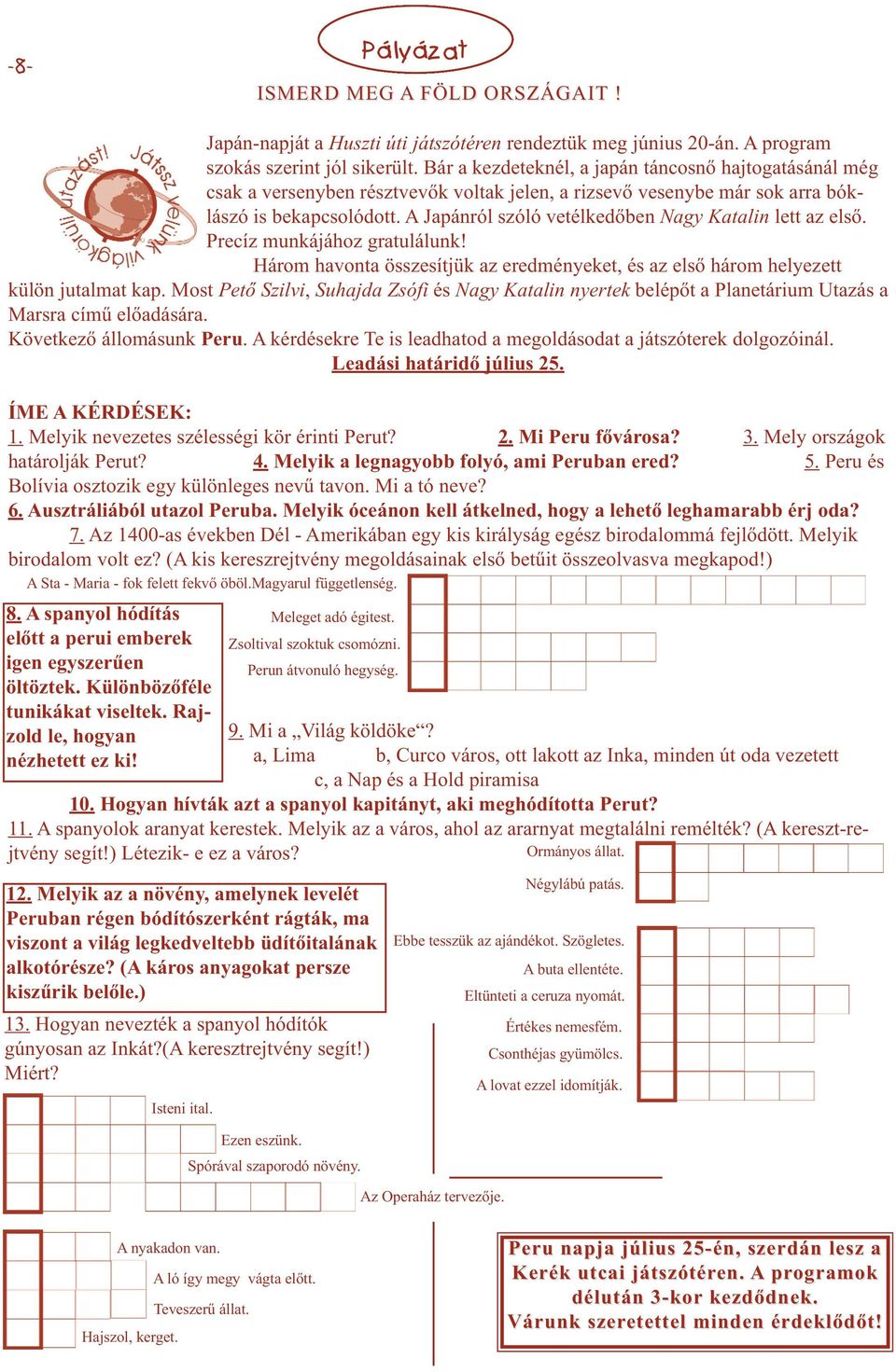 Precíz munkájához grtulálunk! Három hvont összesítjük z eredményeket, és z első három helyezett külön jutlmt kp.