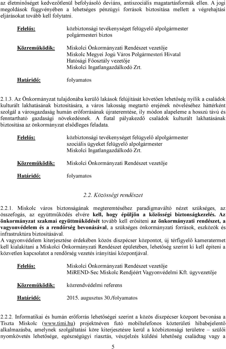 polgármesteri biztos Miskolc Megyei Jogú Város Polgármesteri Hivatal Hatósági Főosztály vezetője Miskolci Ingatlangazdálkodó Zrt. 2.1.3.