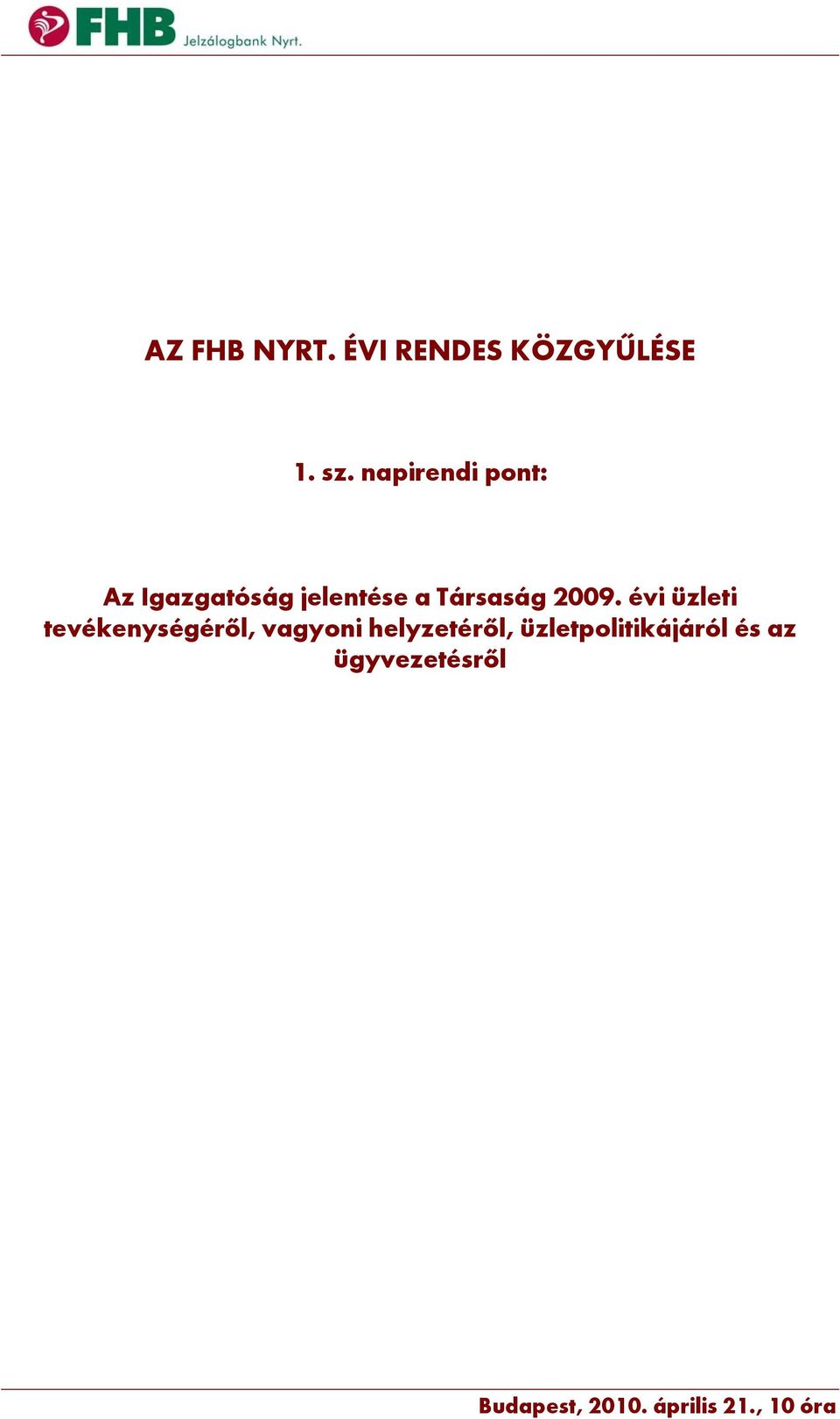 2009. évi üzleti tevékenységéről, vagyoni helyzetéről,