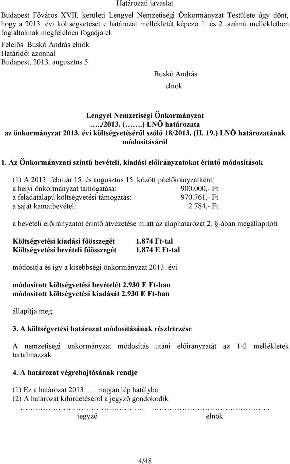 ) LNÖ határozata az önkormányzat 2013. évi költségvetéséről szóló 18/2013. (II. 19.) LNÖ határozatának módosításáról 1.