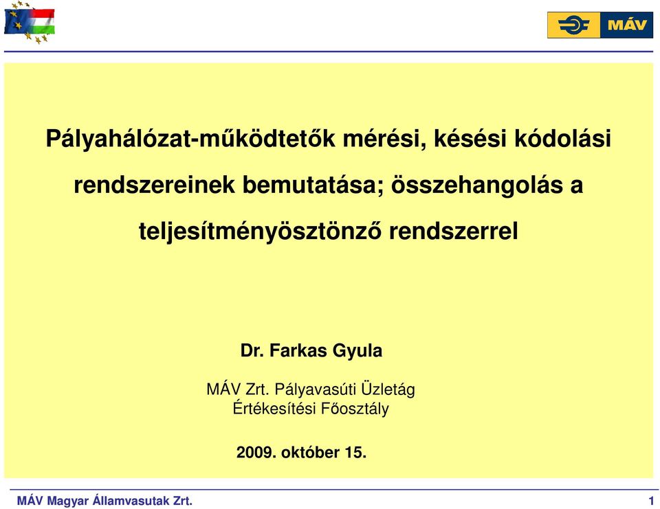 teljesítményösztönzı rendszerrel Dr. Farkas Gyula MÁV Zrt.