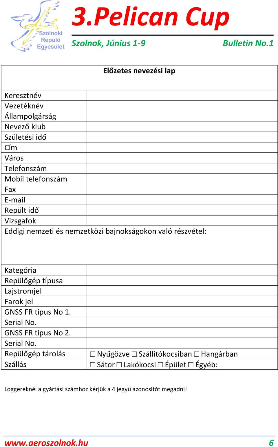 Lajstromjel Farok jel GNSS FR típus No 1. Serial No.