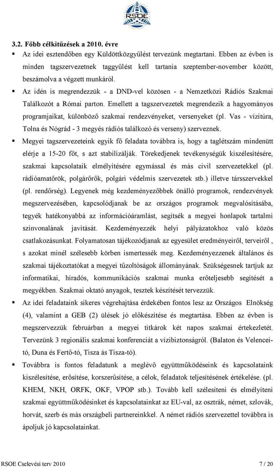 Az idén is megrendezzük - a DND-vel közösen - a Nemzetközi Rádiós Szakmai Találkozót a Római parton.