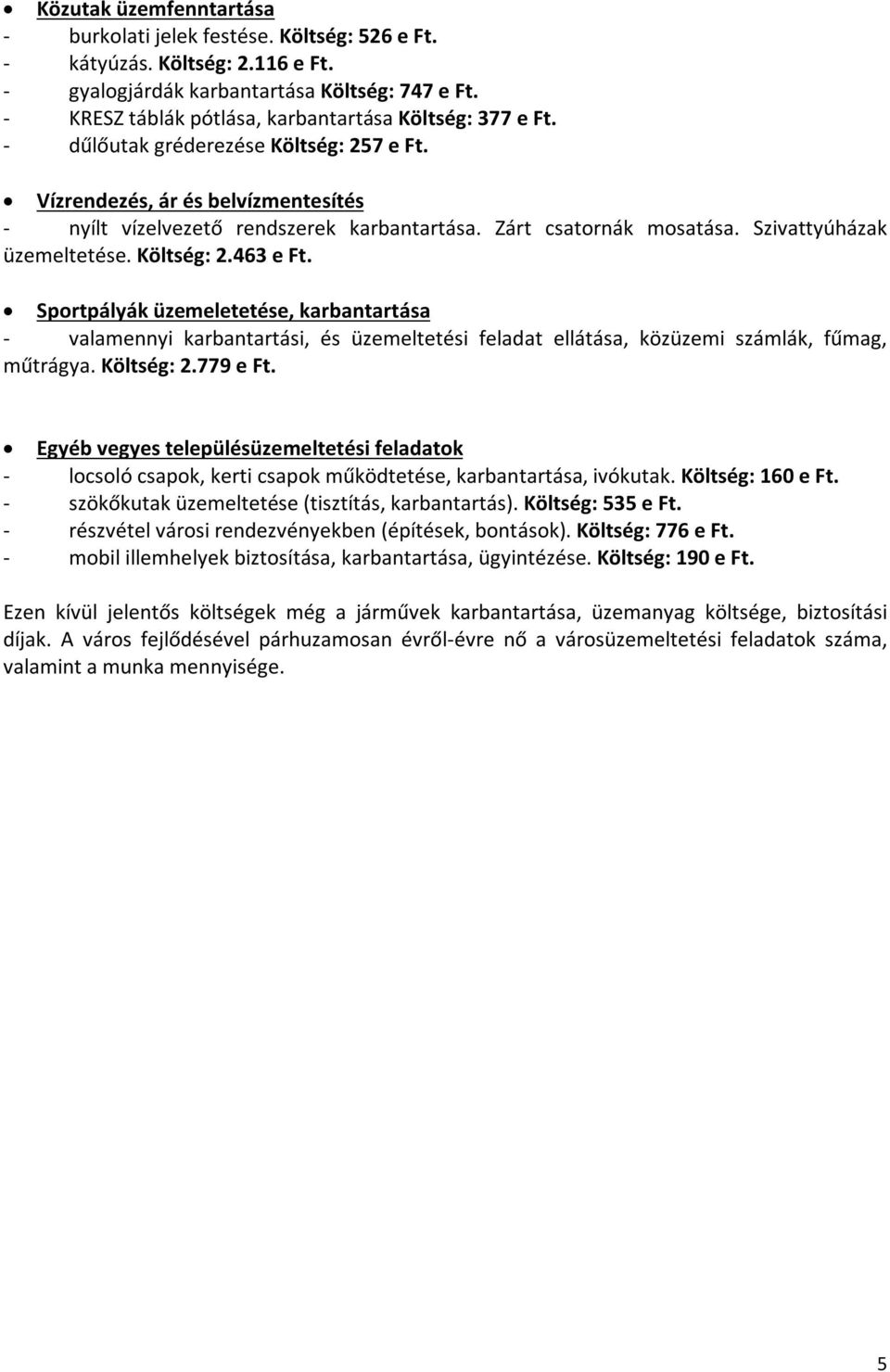 Zárt csatornák mosatása. Szivattyúházak üzemeltetése. Költség: 2.463 e Ft.