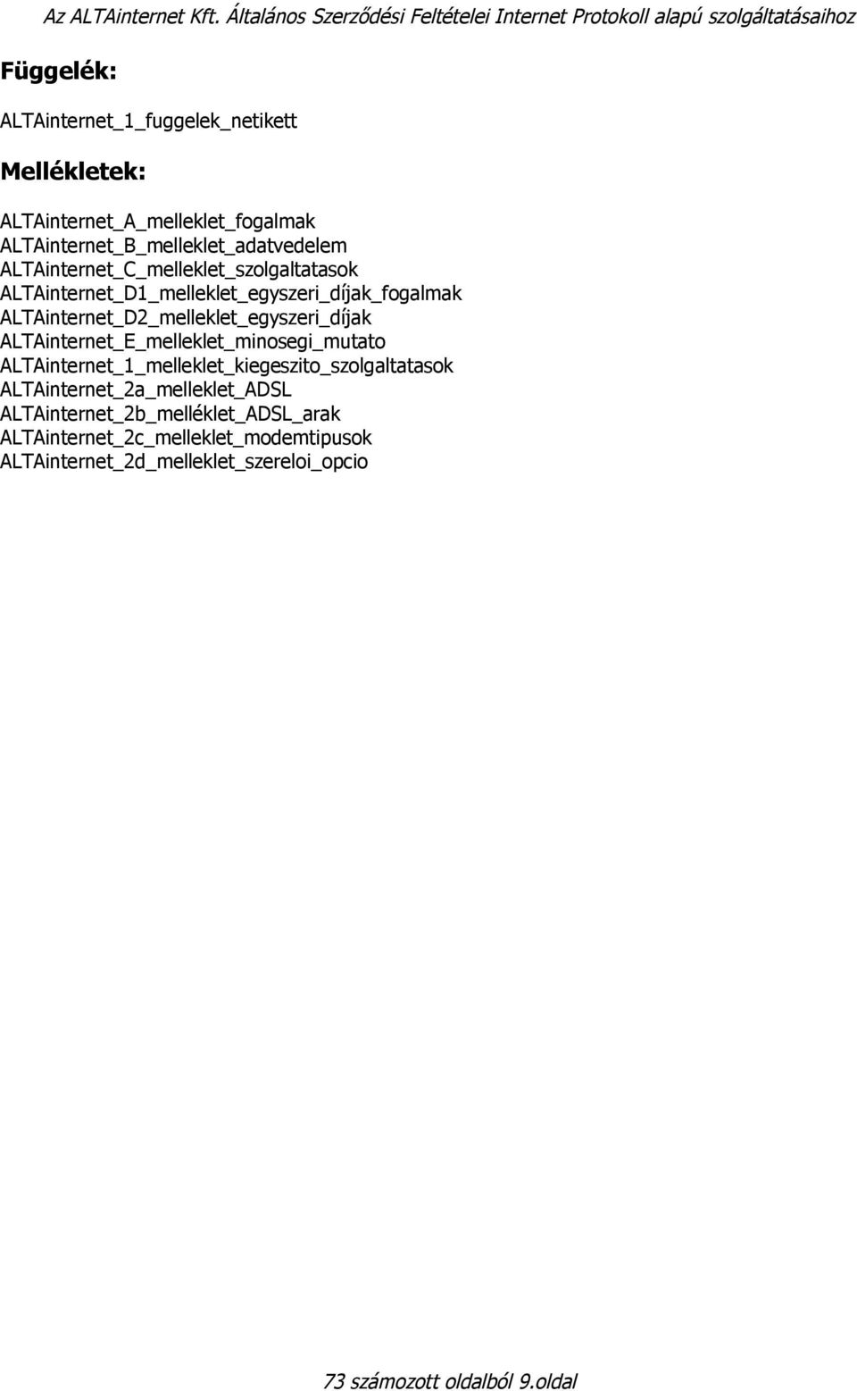ALTAinternet_A_melleklet_fogalmak ALTAinternet_B_melleklet_adatvedelem ALTAinternet_C_melleklet_szolgaltatasok
