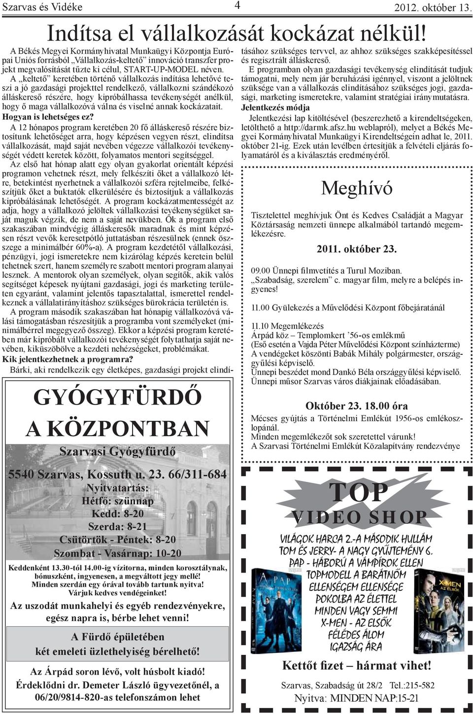 A keltető keretében történő vállalkozás indítása lehetővé teszi a jó gazdasági projekttel rendelkező, vállalkozni szándékozó álláskereső részére, hogy kipróbálhassa tevékenységét anélkül, hogy ő maga