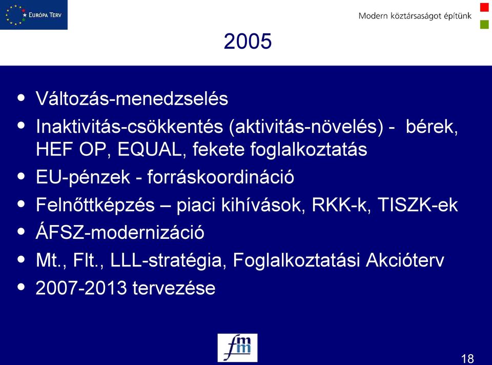 forráskoordináció Felnőttképzés piaci kihívások, RKK-k, TISZK-ek