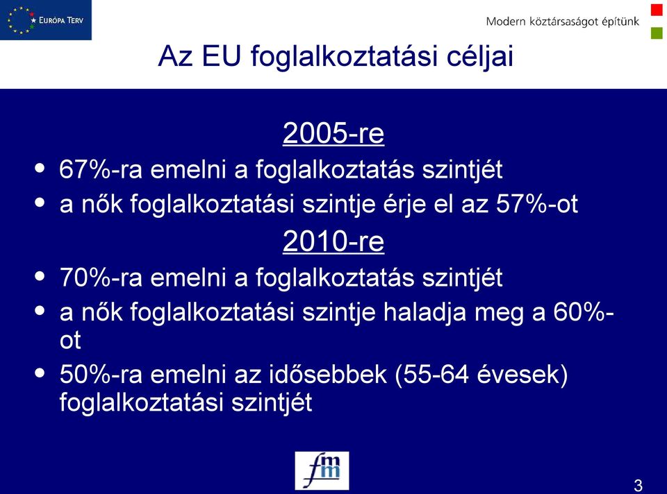 emelni a foglalkoztatás szintjét a nők foglalkoztatási szintje haladja