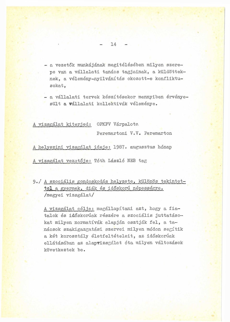 V, Peremarton A helyszíni vizsgálat ideje; 1987* augusztus hónap A VÍZJE etője; Tóth László NEB ta* 9,/ A szociális gondoskodás helyzete, különös tekintettel a gyermek, diák és időskorú népességre»