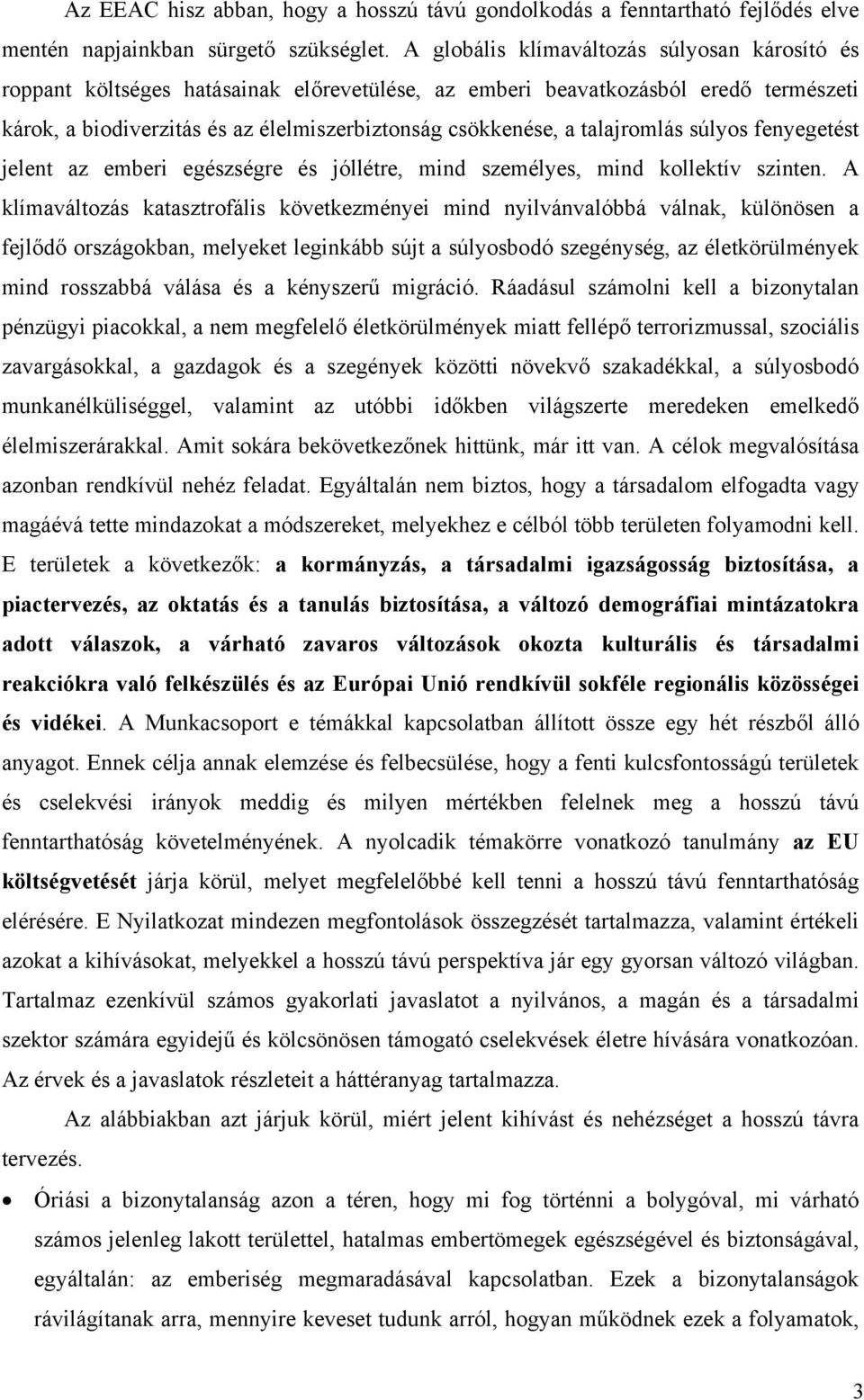 talajromlás súlyos fenyegetést jelent az emberi egészségre és jóllétre, mind személyes, mind kollektív szinten.